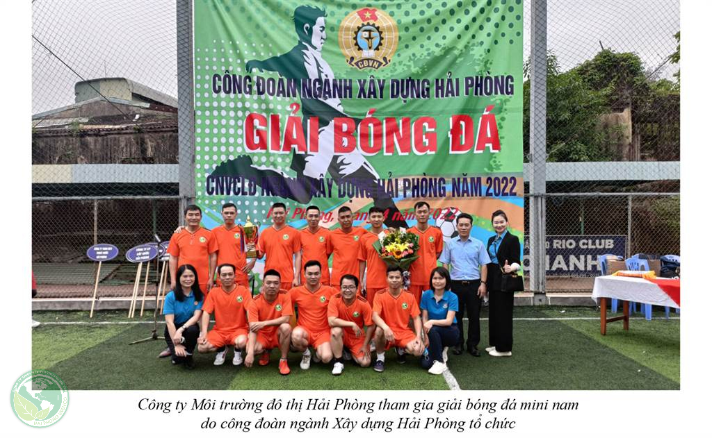 Công ty môi trường đô thị Hải Phòng tham gia giải bóng đá mini nam  do công đoàn ngành Xây dựng  Hải Phòng tổ chức